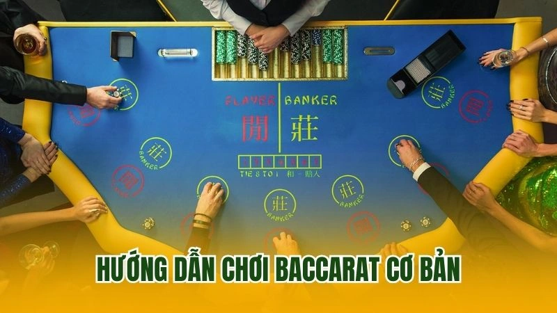 Hướng dẫn chơi baccarat cơ bản