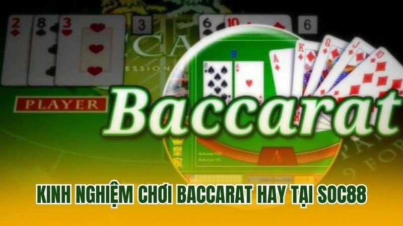 Kinh nghiệm chơi baccarat hay tại Soc88