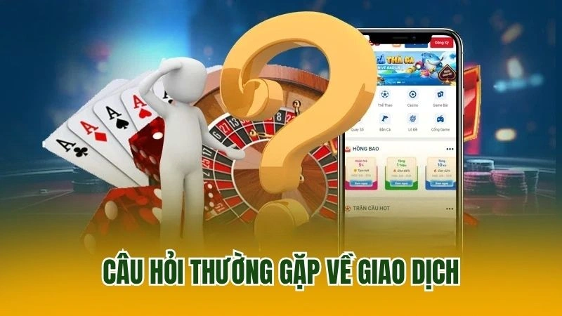 Thắc mắc hay gặp khi giao dịch