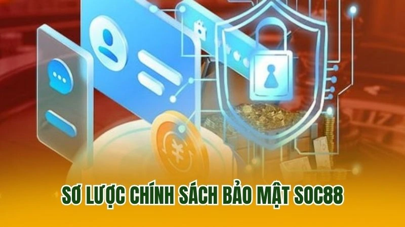 Sơ lược chính sách bảo mật SOC88