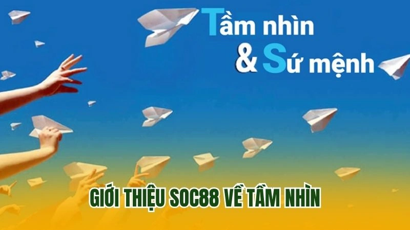 Giới thiệu SOC88 về tầm nhìn