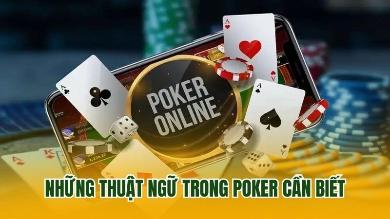 Những thuật ngữ trong poker cần biết