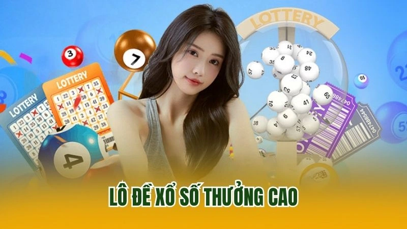 Lô đề xổ số thưởng cao