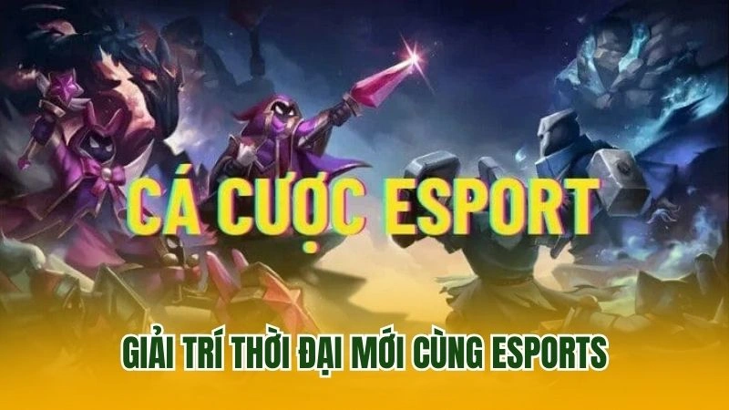 Giải trí thời đại mới cùng Esports